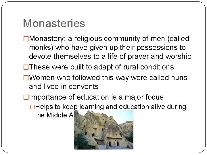 Monasteries �Monastery: a religious community of men (called monks) who have given up their