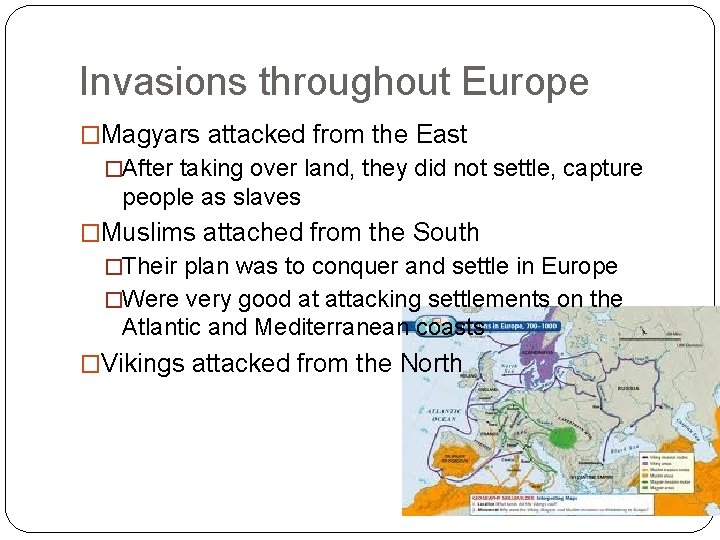 Invasions throughout Europe �Magyars attacked from the East �After taking over land, they did