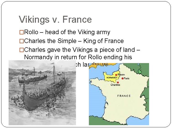 Vikings v. France �Rollo – head of the Viking army �Charles the Simple –