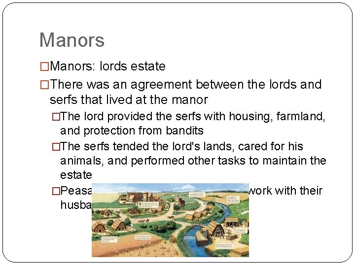 Manors �Manors: lords estate �There was an agreement between the lords and serfs that