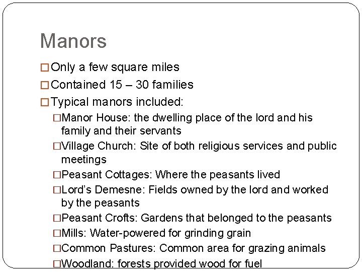 Manors � Only a few square miles � Contained 15 – 30 families �