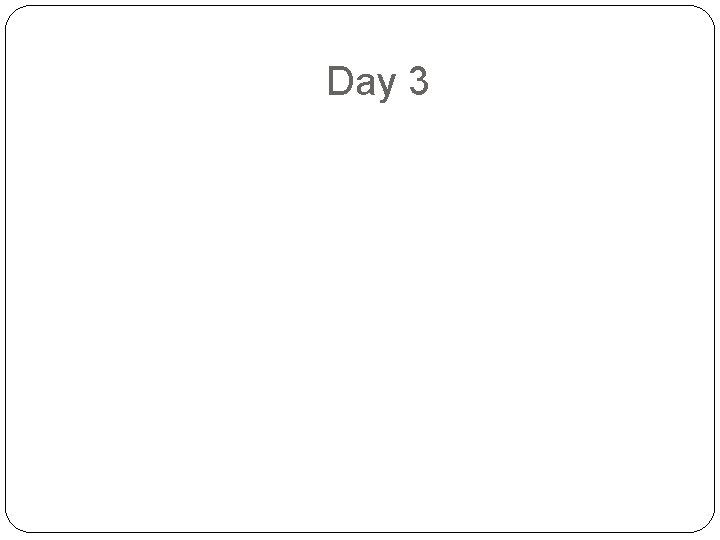 Day 3 