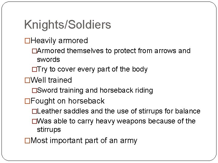 Knights/Soldiers �Heavily armored �Armored themselves to protect from arrows and swords �Try to cover