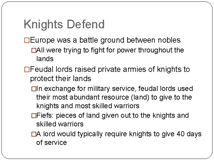 Knights Defend �Europe was a battle ground between nobles �All were trying to fight