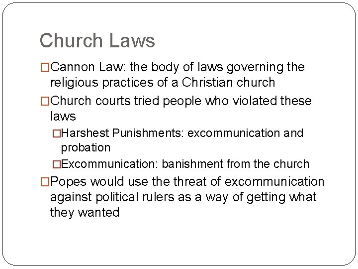 Church Laws �Cannon Law: the body of laws governing the religious practices of a