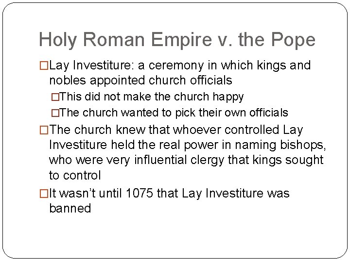 Holy Roman Empire v. the Pope �Lay Investiture: a ceremony in which kings and