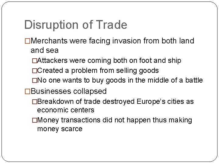 Disruption of Trade �Merchants were facing invasion from both land sea �Attackers were coming