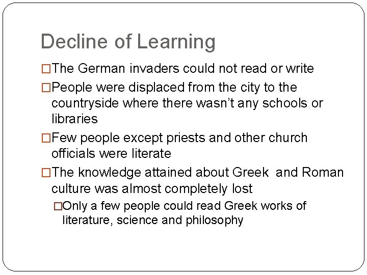 Decline of Learning �The German invaders could not read or write �People were displaced