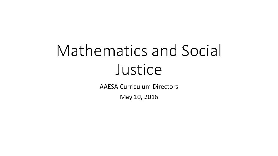 Mathematics and Social Justice AAESA Curriculum Directors May
