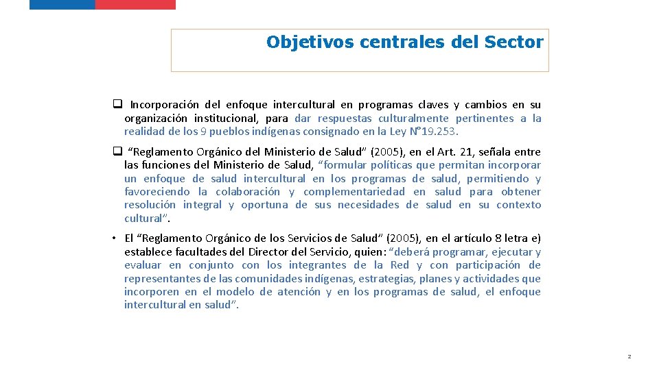 Objetivos centrales del Sector q Incorporación del enfoque intercultural en programas claves y cambios