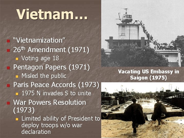 Vietnam… n n “Vietnamization” 26 th Amendment (1971) n n Pentagon Papers (1971) n