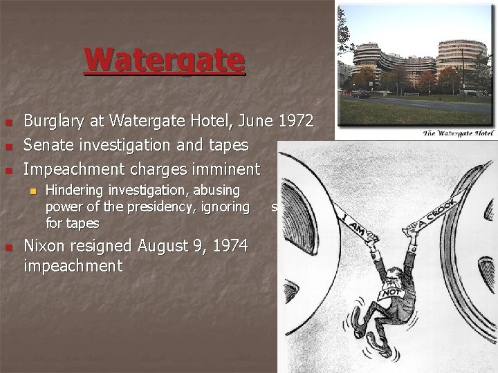 Watergate n n n Burglary at Watergate Hotel, June 1972 Senate investigation and tapes