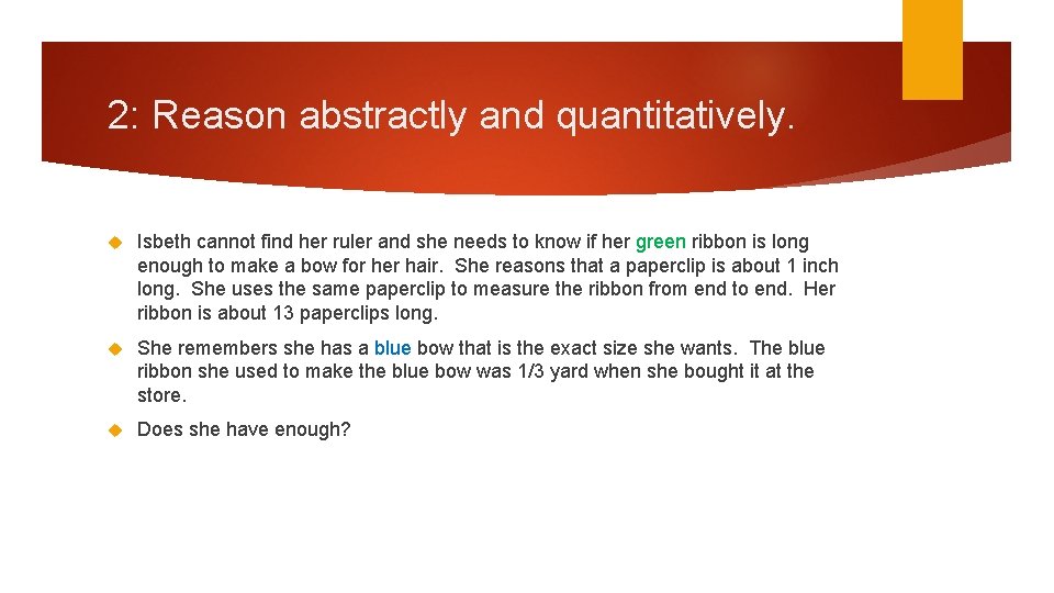 2: Reason abstractly and quantitatively. Isbeth cannot find her ruler and she needs to