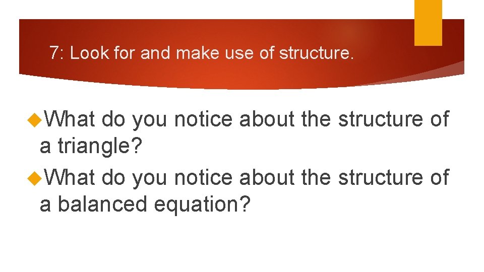 7: Look for and make use of structure. What do you notice about the