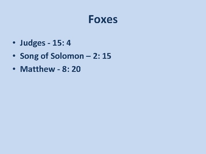 Foxes • Judges - 15: 4 • Song of Solomon – 2: 15 •