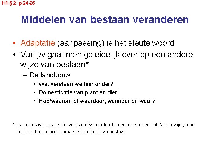 H 1: § 2: p 24 -26 Middelen van bestaan veranderen • Adaptatie (aanpassing)