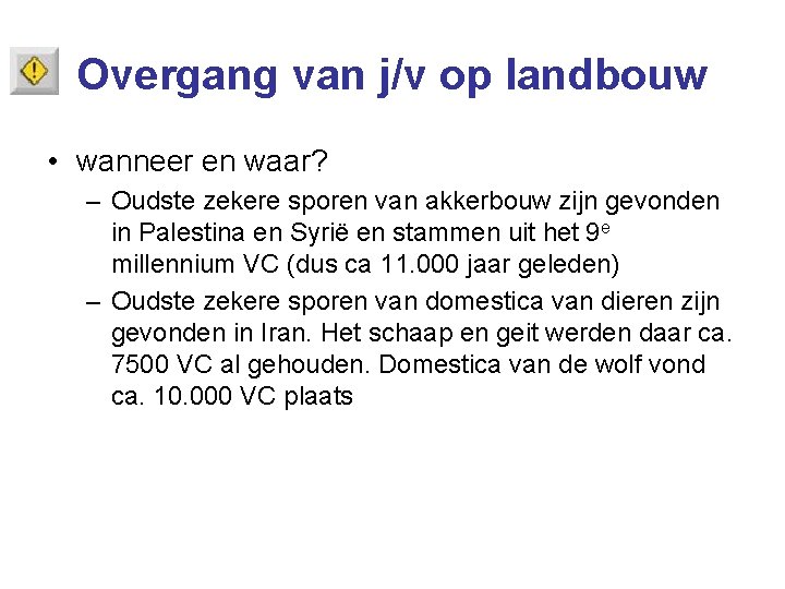 Overgang van j/v op landbouw • wanneer en waar? – Oudste zekere sporen van