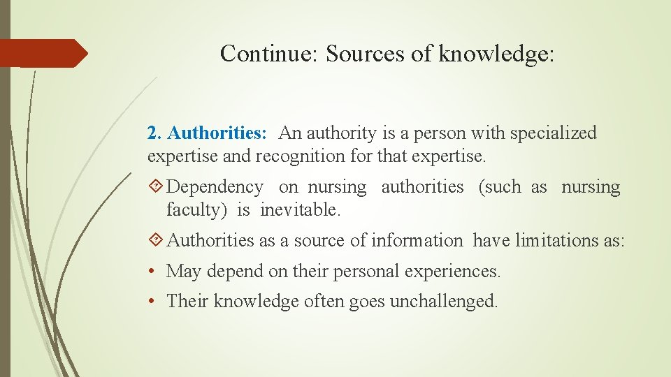 Continue: Sources of knowledge: 2. Authorities: An authority is a person with specialized expertise Continue: Sources of knowledge: 2. Authorities: An authority is a person with specialized expertise
