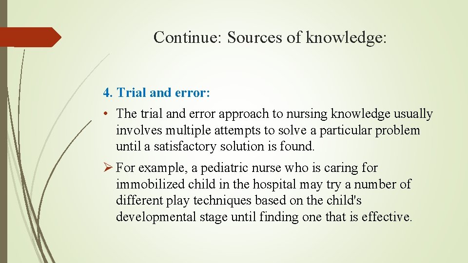 Continue: Sources of knowledge: 4. Trial and error: • The trial and error approach Continue: Sources of knowledge: 4. Trial and error: • The trial and error approach