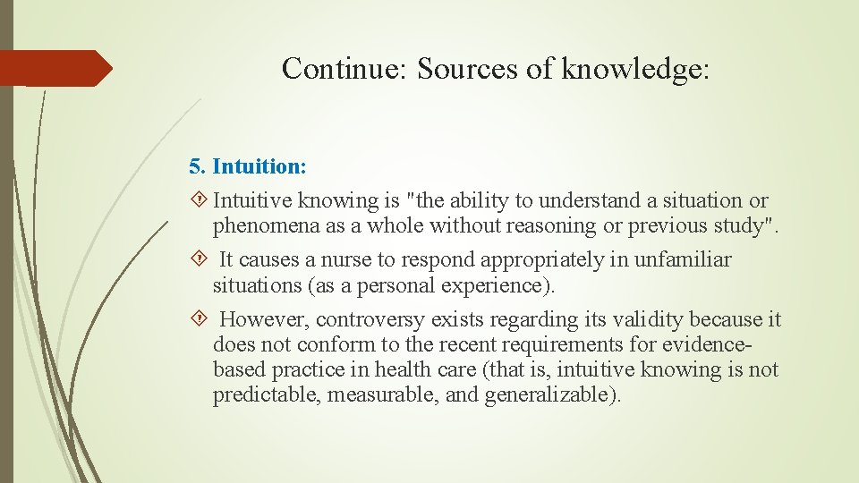 Continue: Sources of knowledge: 5. Intuition: Intuitive knowing is "the ability to understand a