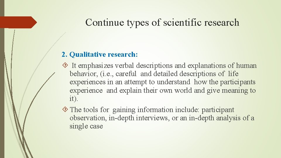 Continue types of scientific research 2. Qualitative research: It emphasizes verbal descriptions and explanations