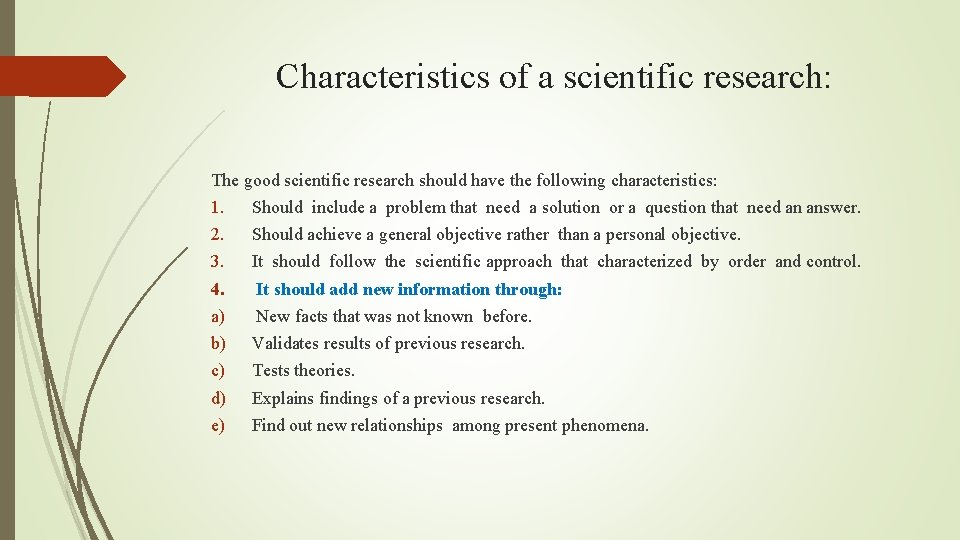 Characteristics of a scientific research: The good scientific research should have the following characteristics: