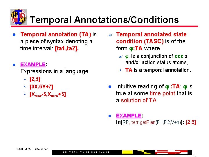 Temporal Annotations/Conditions Temporal annotation (TA) is a piece of syntax denoting a time interval: