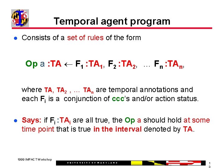 Temporal agent program Consists of a set of rules of the form Op a