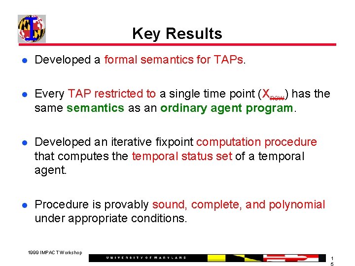 Key Results Developed a formal semantics for TAPs. Every TAP restricted to a single