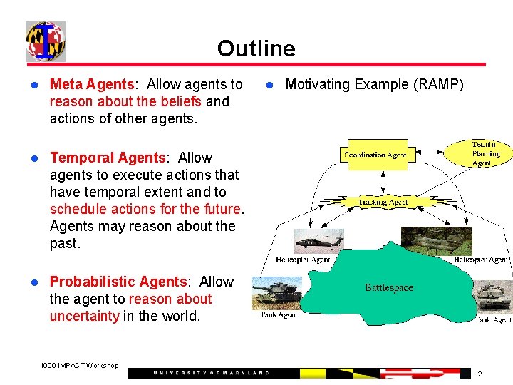 Outline Meta Agents: Allow agents to reason about the beliefs and actions of other
