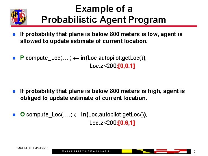 Example of a Probabilistic Agent Program If probability that plane is below 800 meters