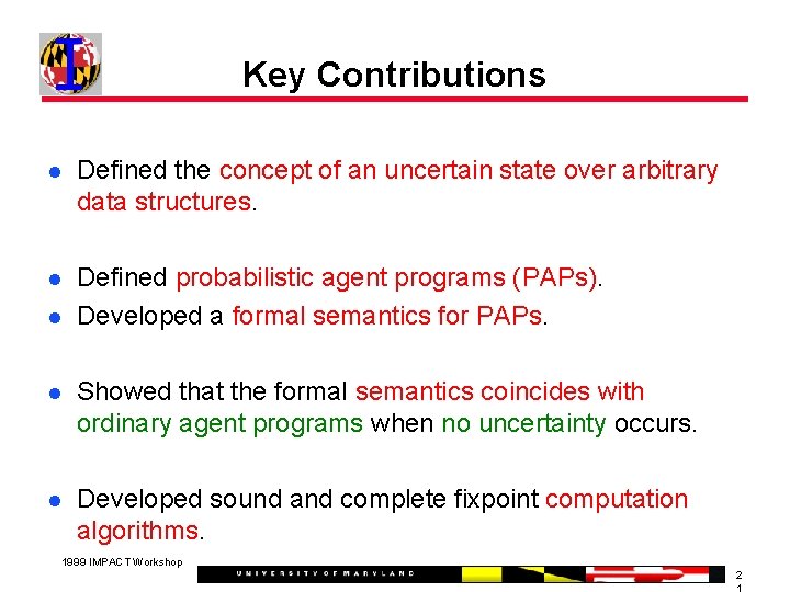 Key Contributions Defined the concept of an uncertain state over arbitrary data structures. Defined