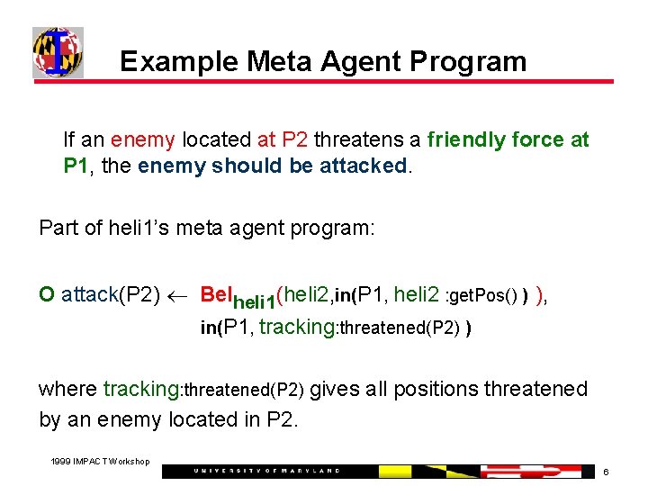 Example Meta Agent Program If an enemy located at P 2 threatens a friendly
