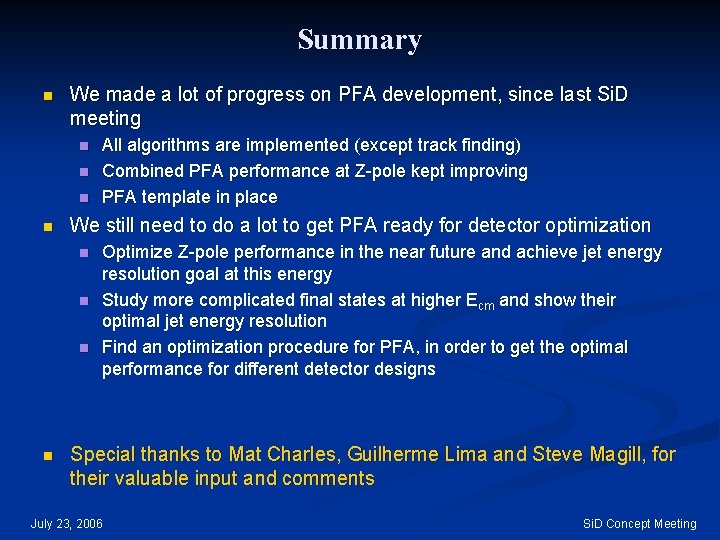 Summary n We made a lot of progress on PFA development, since last Si.