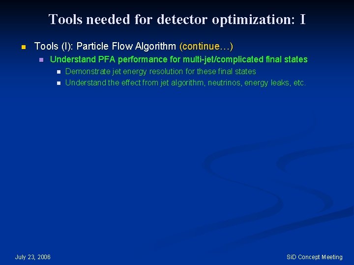 Tools needed for detector optimization: I n Tools (I): Particle Flow Algorithm (continue…) n
