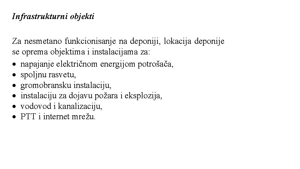 Infrastrukturni objekti Za nesmetano funkcionisanje na deponiji, lokacija deponije se oprema objektima i instalacijama