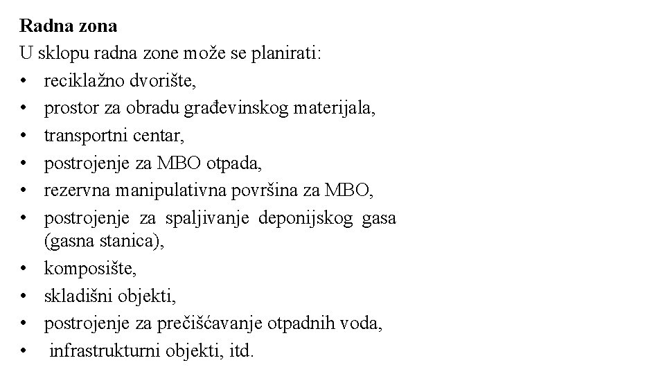 Radna zona U sklopu radna zone može se planirati: • reciklažno dvorište, • prostor