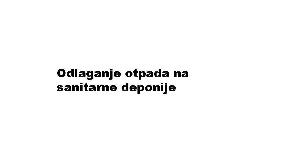 Odlaganje otpada na sanitarne deponije 