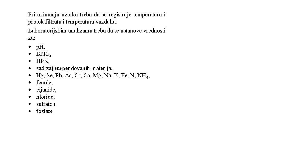 Pri uzimanju uzorka treba da se registruje temperatura i protok filtrata i temperatura vazduha.