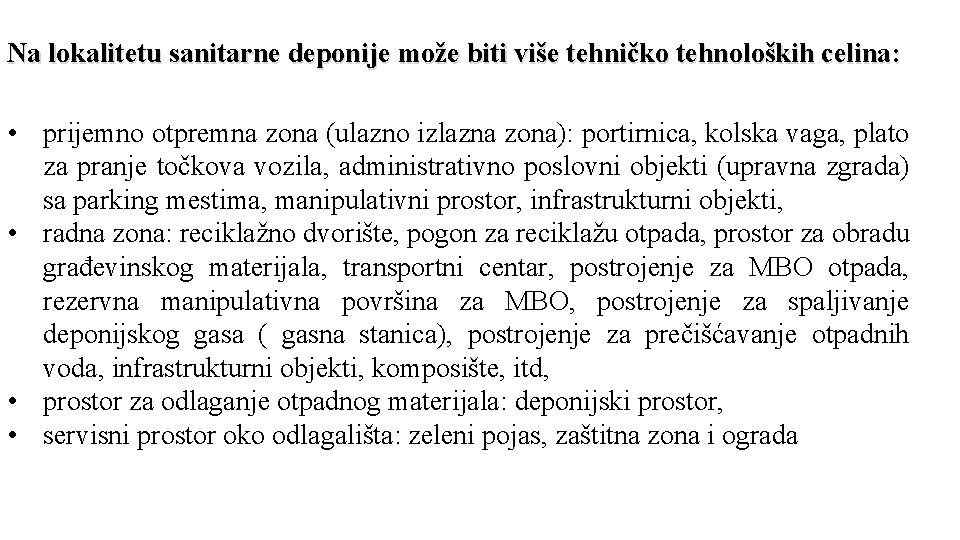 Na lokalitetu sanitarne deponije može biti više tehničko tehnoloških celina: • prijemno otpremna zona