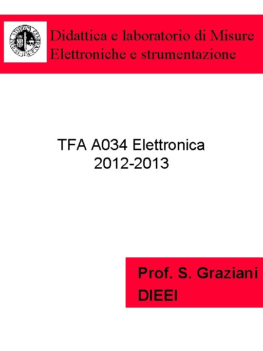 Didattica e laboratorio di Misure Elettroniche e strumentazione TFA A 034 Elettronica 2012 -2013
