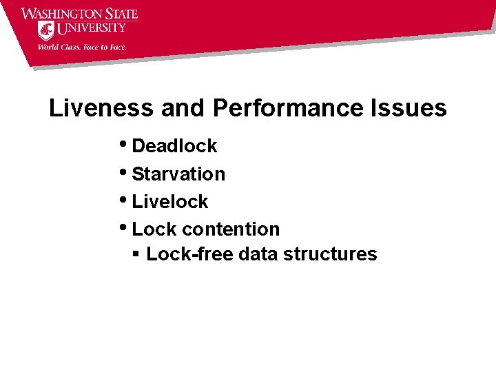Liveness and Performance Issues • Deadlock • Starvation • Livelock • Lock contention § Liveness and Performance Issues • Deadlock • Starvation • Livelock • Lock contention §