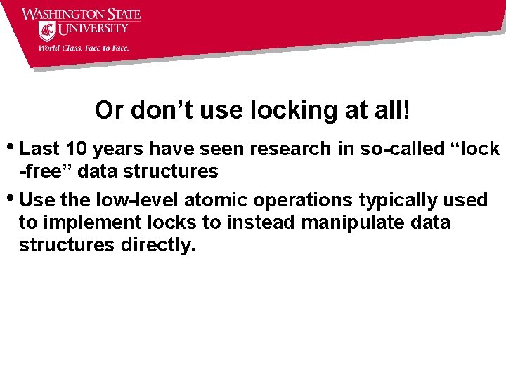 Or don’t use locking at all! • Last 10 years have seen research in Or don’t use locking at all! • Last 10 years have seen research in