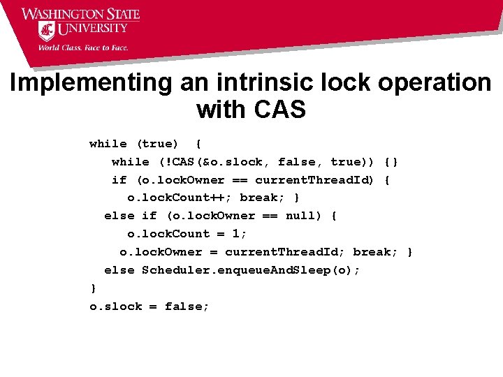 Implementing an intrinsic lock operation with CAS while (true) { while (!CAS(&o. slock, false, Implementing an intrinsic lock operation with CAS while (true) { while (!CAS(&o. slock, false,