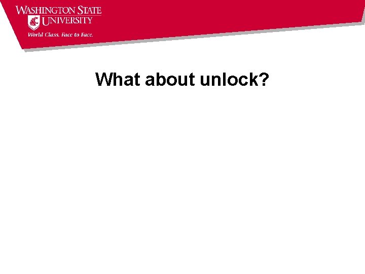 What about unlock? What about unlock?