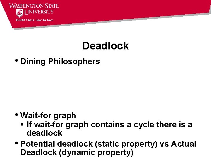 Deadlock • Dining Philosophers • Wait-for graph § If wait-for graph contains a cycle Deadlock • Dining Philosophers • Wait-for graph § If wait-for graph contains a cycle
