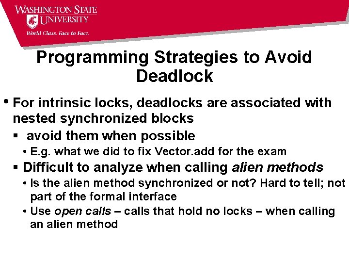 Programming Strategies to Avoid Deadlock • For intrinsic locks, deadlocks are associated with nested Programming Strategies to Avoid Deadlock • For intrinsic locks, deadlocks are associated with nested