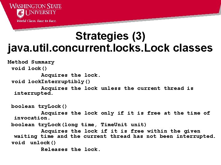 Strategies (3) java. util. concurrent. locks. Lock classes Method Summary void lock() Acquires the Strategies (3) java. util. concurrent. locks. Lock classes Method Summary void lock() Acquires the
