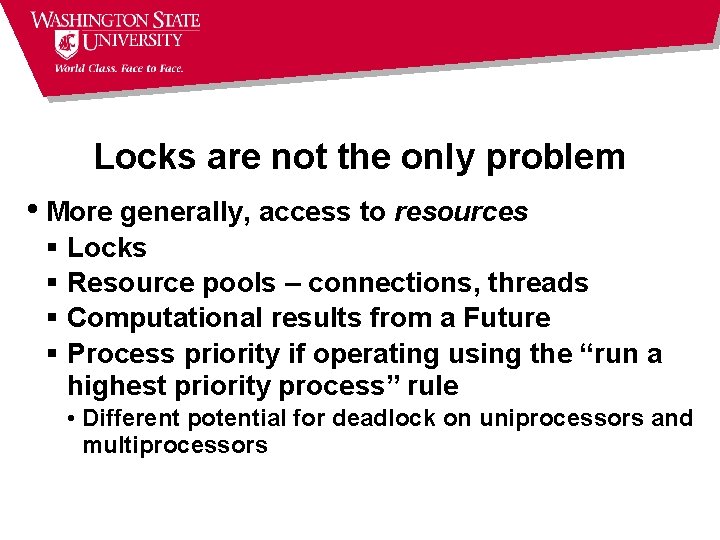Locks are not the only problem • More generally, access to resources § Locks Locks are not the only problem • More generally, access to resources § Locks