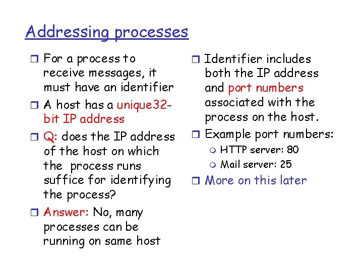 Addressing processes r For a process to receive messages, it must have an identifier